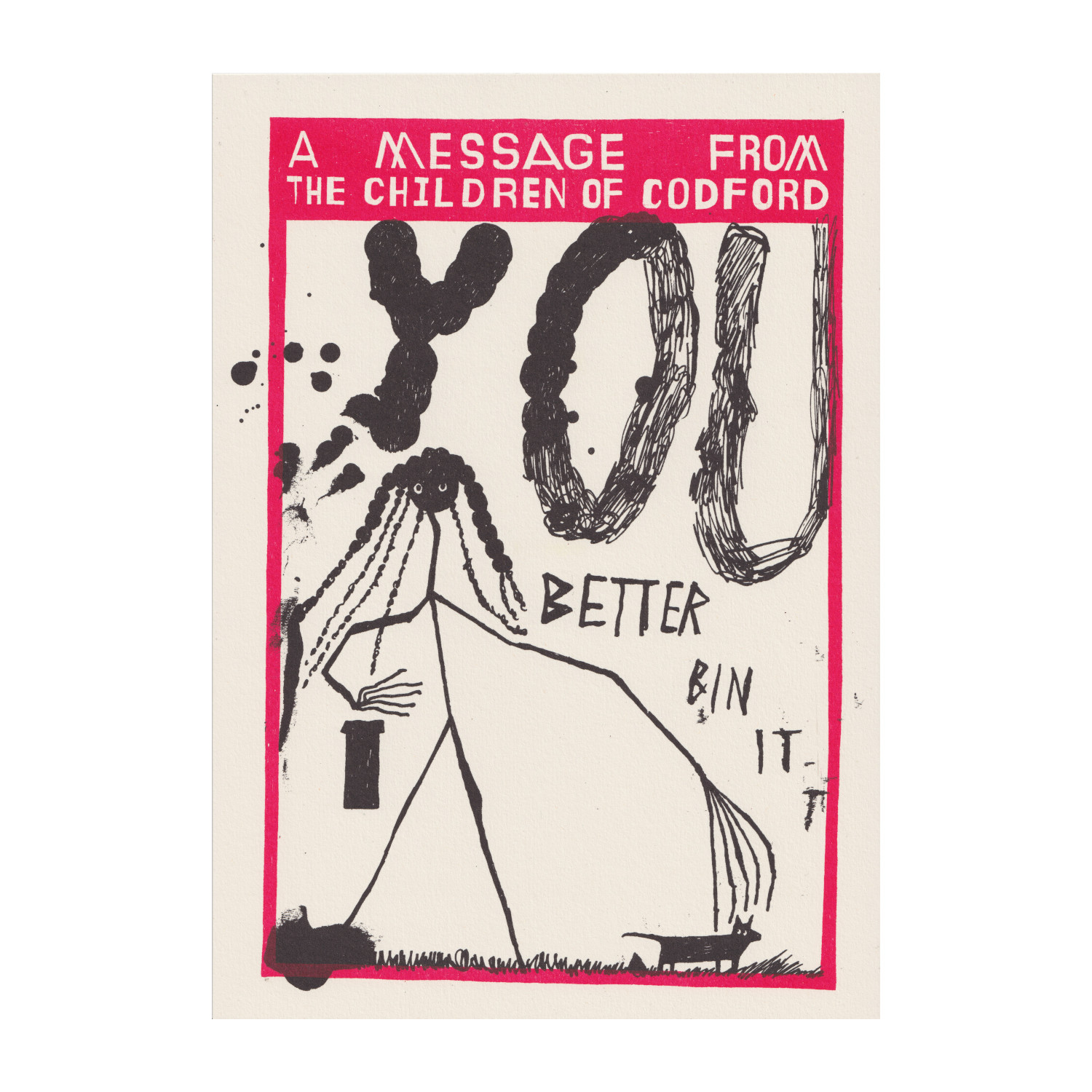 A poster with a very large child towering over a very small dog that has just done a poo. The child stands menacingly by a bin. The caption reads: 'A message from the children of Codford: you better bin it.'
